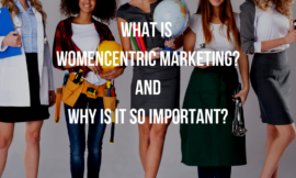 What is Womencentric Marketing and Why Is it Important?