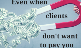 How to Get Paid by Clients Who Don’t Want to Pay