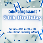 Celebrating Yom Haatzmaut with 74 Excellent Pieces of Life Advice