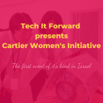 Cartier Women’s Initiative and Tech It Forward Join Forces for Israel’s First Ever Event in Israel